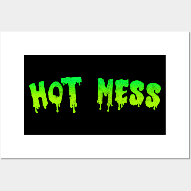 Hot Mess Wall Art by DankFutura